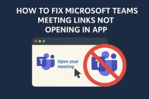How To Fix Microsoft Teams Meeting Links Not Opening in App