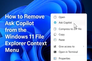 How To Remove Ask Copilot from the Windows 11 File Explorer Context Menu