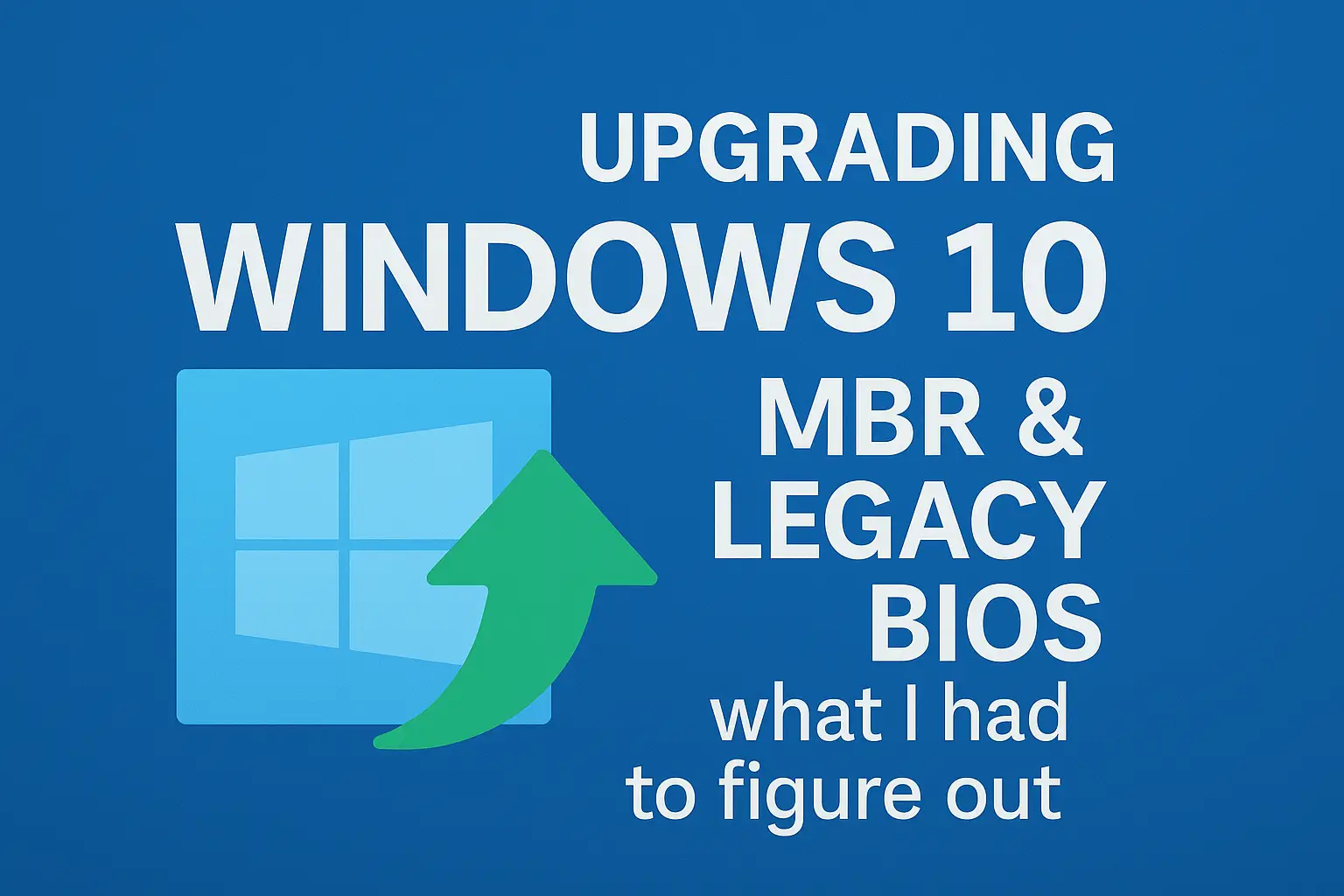 Upgrading Windows 10 on MBR & Legacy BIOS systems
